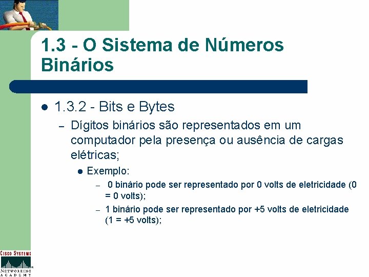 1. 3 - O Sistema de Números Binários l 1. 3. 2 - Bits