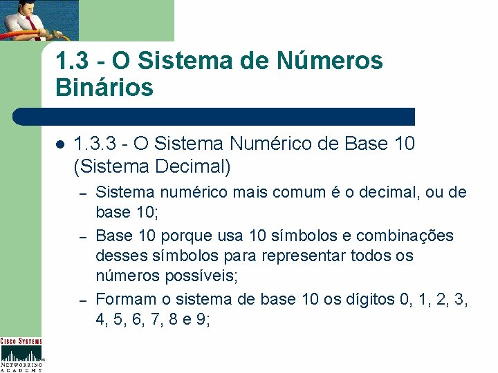 1. 3 - O Sistema de Números Binários l 1. 3. 3 - O