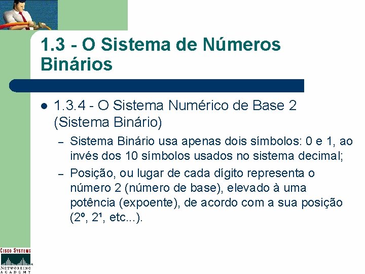 1. 3 - O Sistema de Números Binários l 1. 3. 4 - O