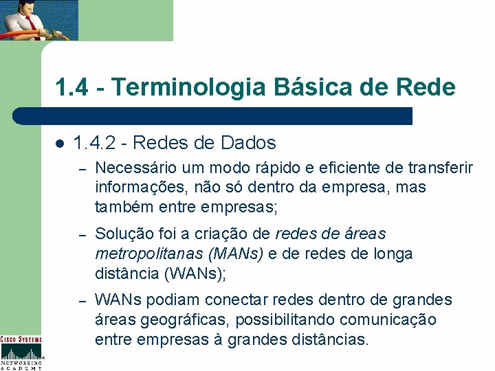 1. 4 - Terminologia Básica de Rede l 1. 4. 2 - Redes de