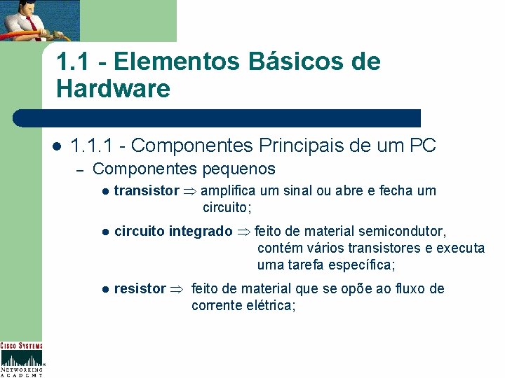 1. 1 - Elementos Básicos de Hardware l 1. 1. 1 - Componentes Principais