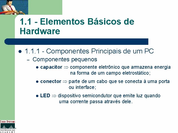 1. 1 - Elementos Básicos de Hardware l 1. 1. 1 - Componentes Principais