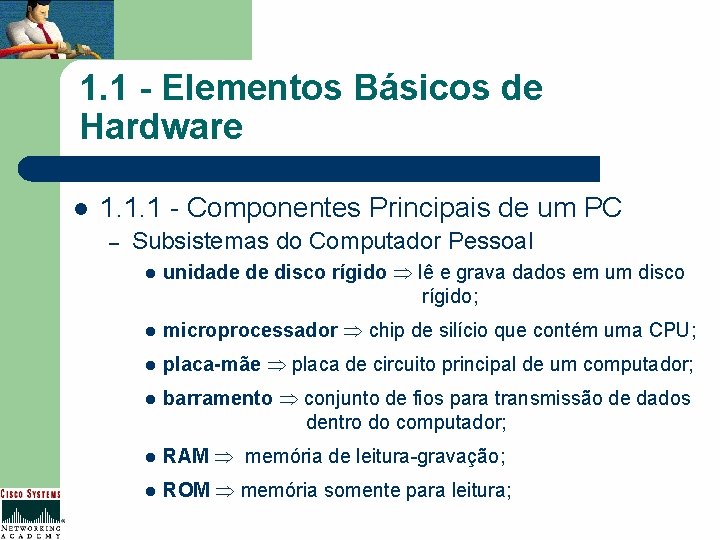 1. 1 - Elementos Básicos de Hardware l 1. 1. 1 - Componentes Principais