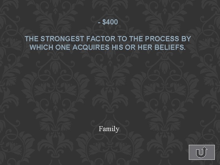 - $400 THE STRONGEST FACTOR TO THE PROCESS BY WHICH ONE ACQUIRES HIS OR