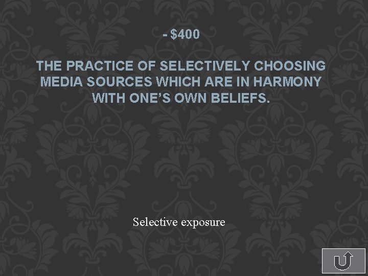 - $400 THE PRACTICE OF SELECTIVELY CHOOSING MEDIA SOURCES WHICH ARE IN HARMONY WITH