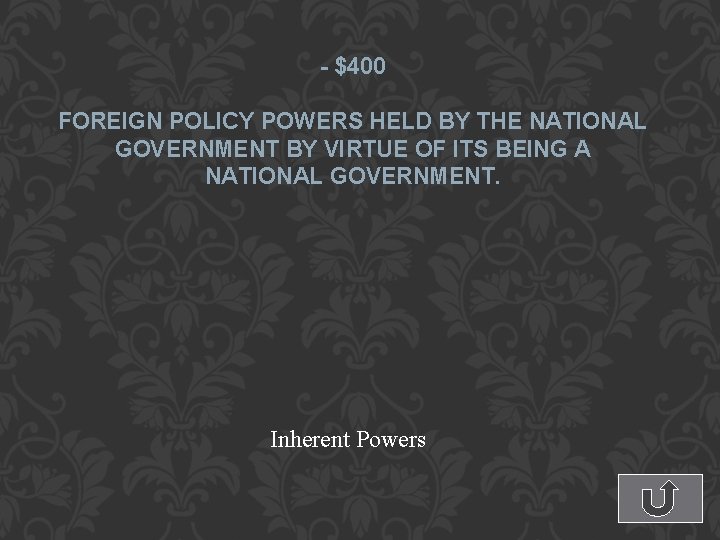- $400 FOREIGN POLICY POWERS HELD BY THE NATIONAL GOVERNMENT BY VIRTUE OF ITS