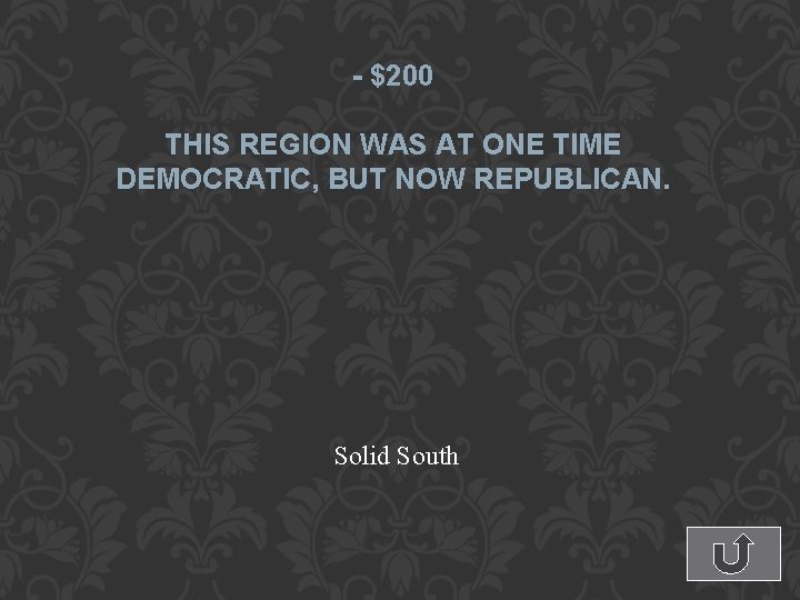 - $200 THIS REGION WAS AT ONE TIME DEMOCRATIC, BUT NOW REPUBLICAN. Solid South