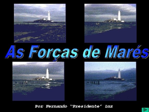 As Forças de Maré Por Fernando “Presidente” Luz 
