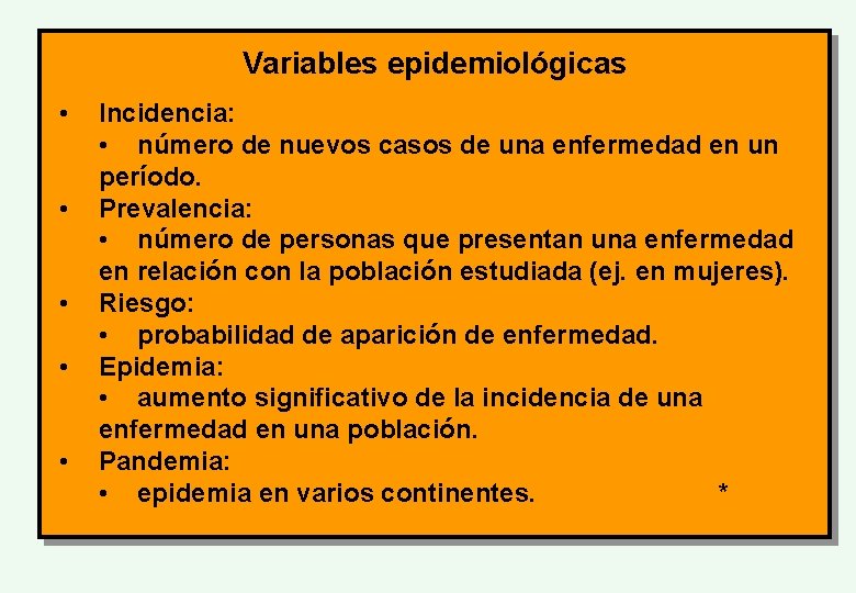 Variables epidemiológicas • • • Incidencia: • número de nuevos casos de una enfermedad