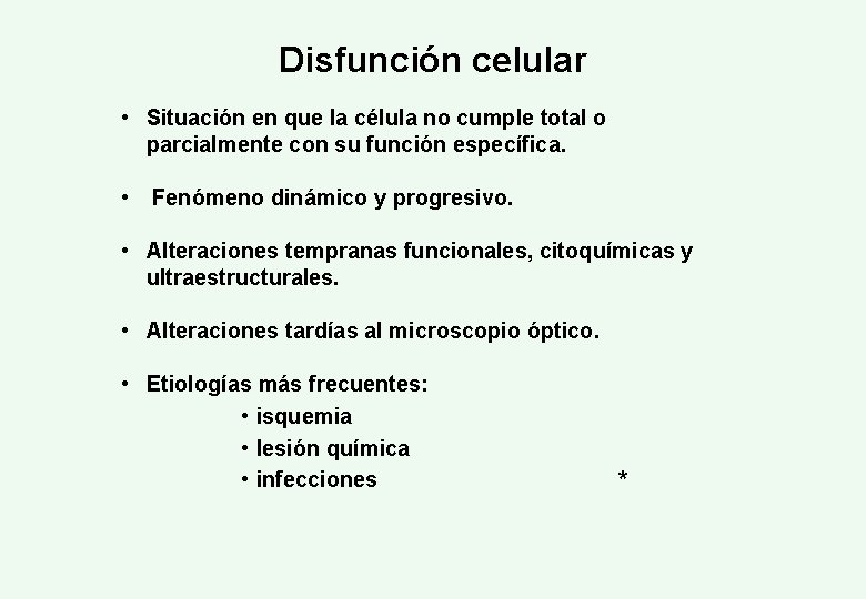 Disfunción celular • Situación en que la célula no cumple total o parcialmente con