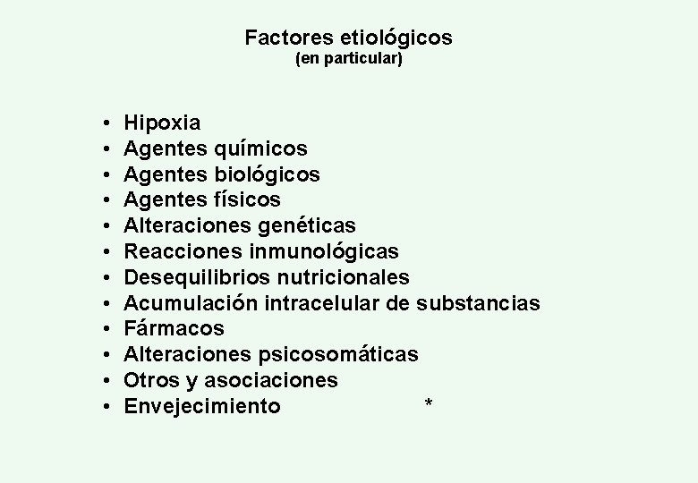 Factores etiológicos (en particular) • • • Hipoxia Agentes químicos Agentes biológicos Agentes físicos