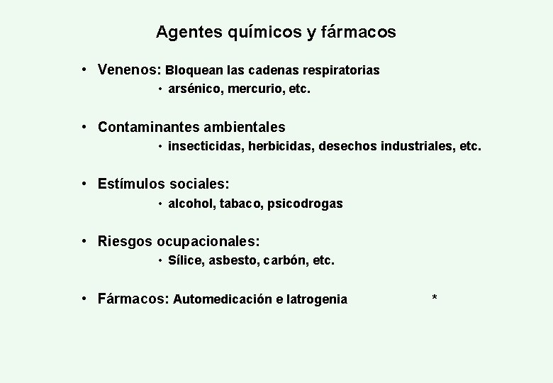 Agentes químicos y fármacos • Venenos: Bloquean las cadenas respiratorias • arsénico, mercurio, etc.