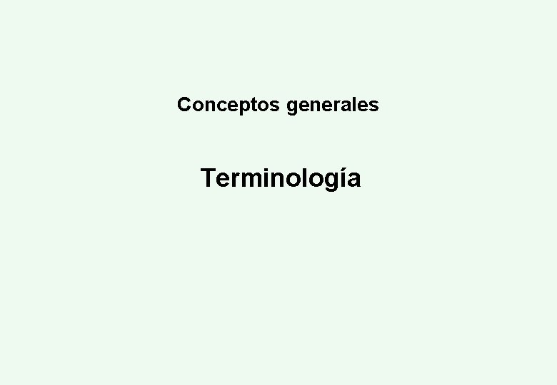Conceptos generales Terminología 