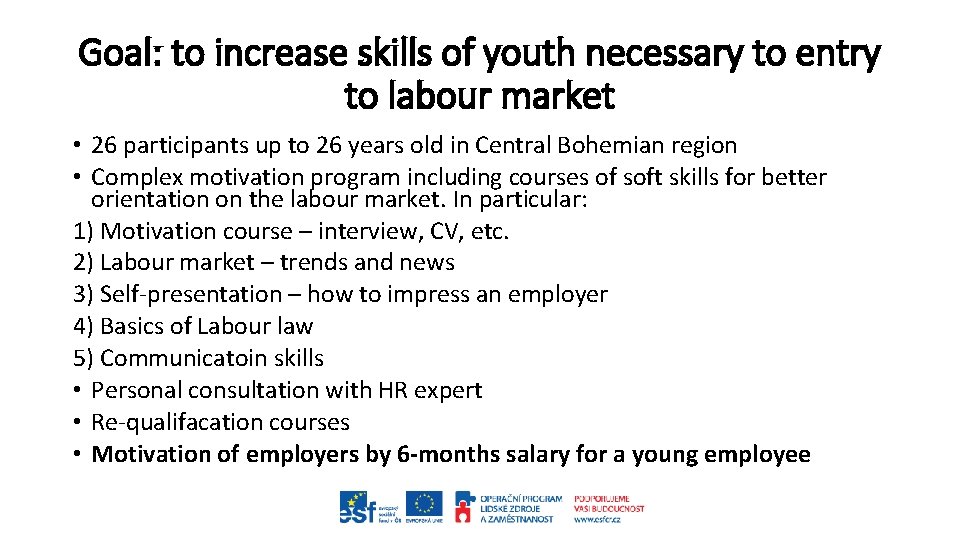 Goal: to increase skills of youth necessary to entry to labour market • 26
