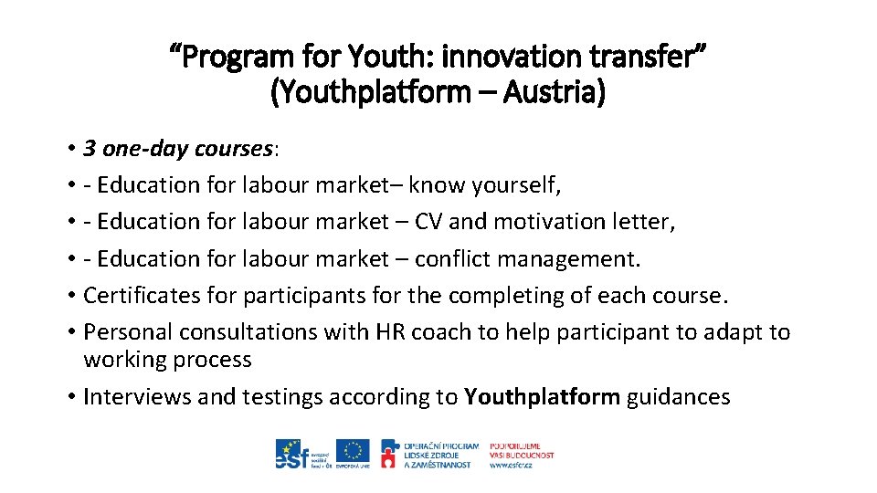 “Program for Youth: innovation transfer” (Youthplatform – Austria) • 3 one-day courses: • -