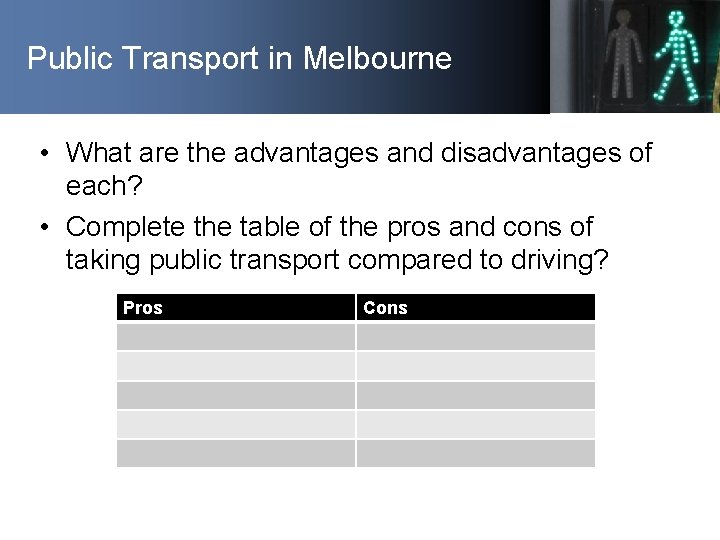 Public Transport in Melbourne • What are the advantages and disadvantages of each? •