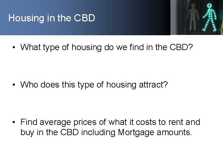 Housing in the CBD • What type of housing do we find in the