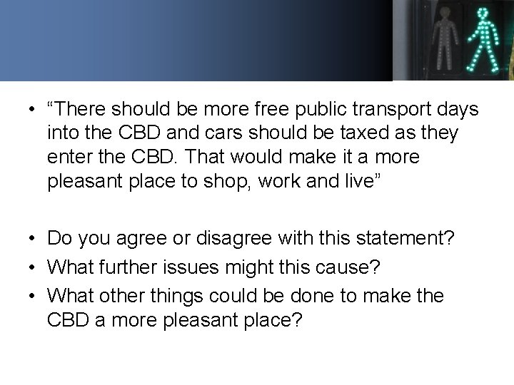  • “There should be more free public transport days into the CBD and