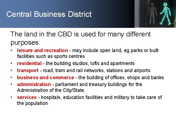 Central Business District The land in the CBD is used for many different purposes: