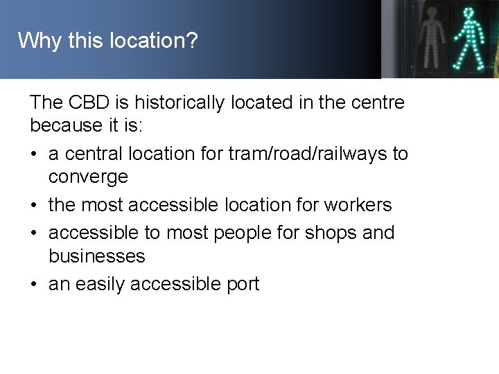 Why this location? The CBD is historically located in the centre because it is: