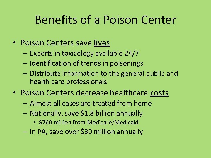 Benefits of a Poison Center • Poison Centers save lives – Experts in toxicology