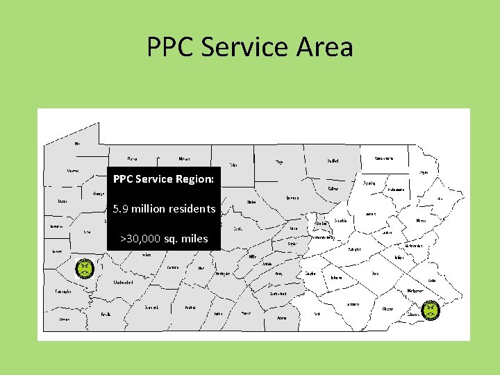 PPC Service Area PPC Service Region: 5. 9 million residents >30, 000 sq. miles