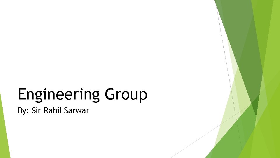 Engineering Group By: Sir Rahil Sarwar 
