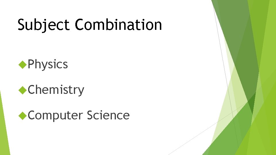 Subject Combination Physics Chemistry Computer Science 