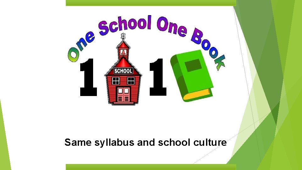 Same syllabus and school culture 3 