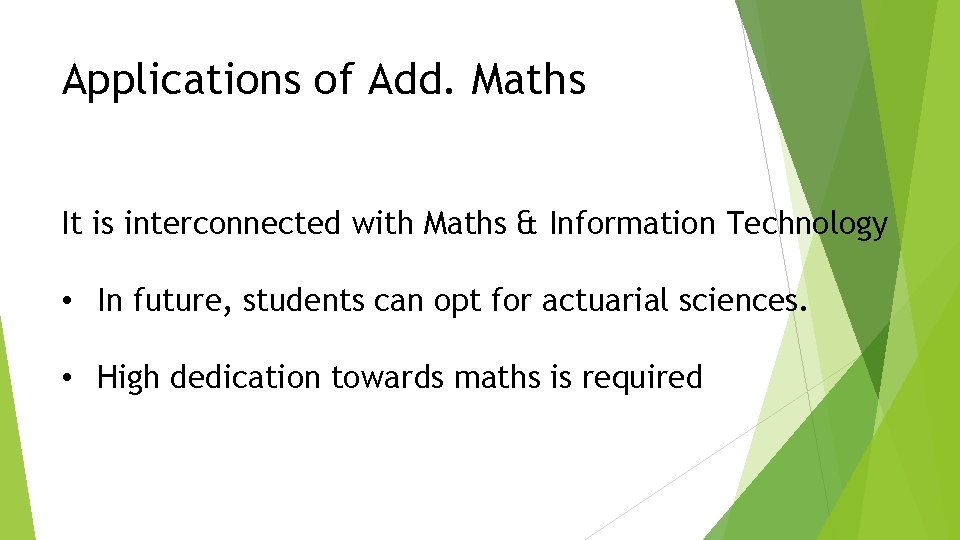 Applications of Add. Maths It is interconnected with Maths & Information Technology • In
