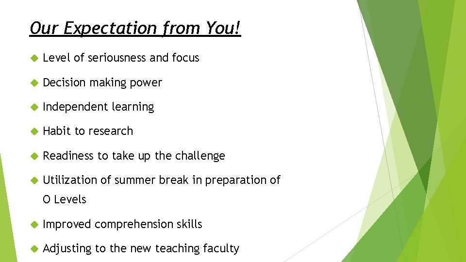 Our Expectation from You! Level of seriousness and focus Decision making power Independent learning