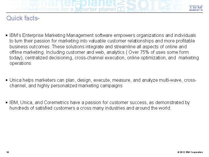 Quick facts§ IBM’s Enterprise Marketing Management software empowers organizations and individuals to turn their