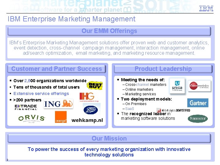 IBM Enterprise Marketing Management Our EMM Offerings IBM’s Enterprise Marketing Management solutions offer proven