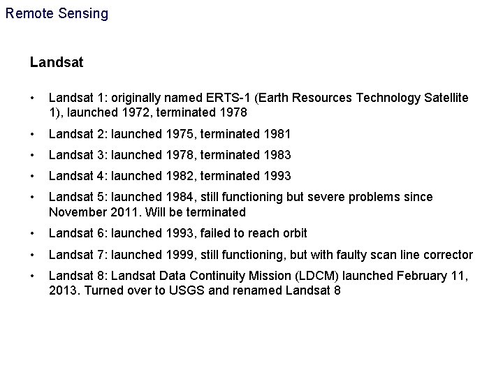 Remote Sensing Landsat • Landsat 1: originally named ERTS-1 (Earth Resources Technology Satellite 1),
