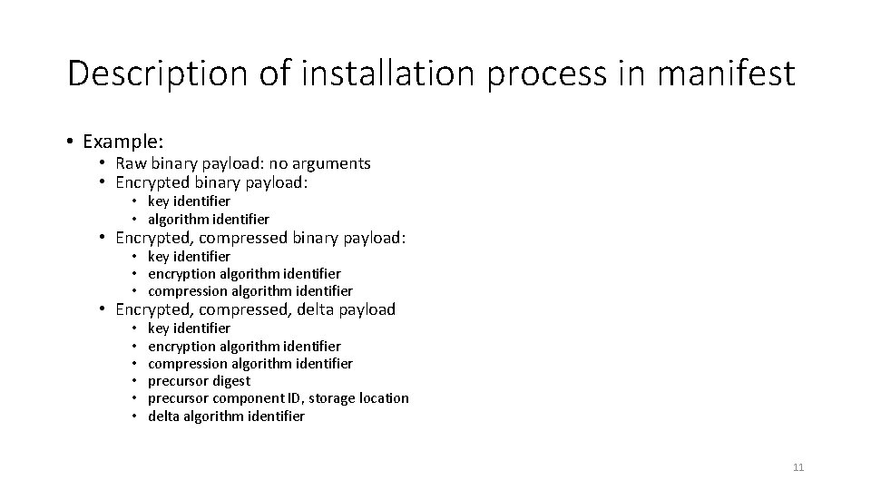 Description of installation process in manifest • Example: • Raw binary payload: no arguments
