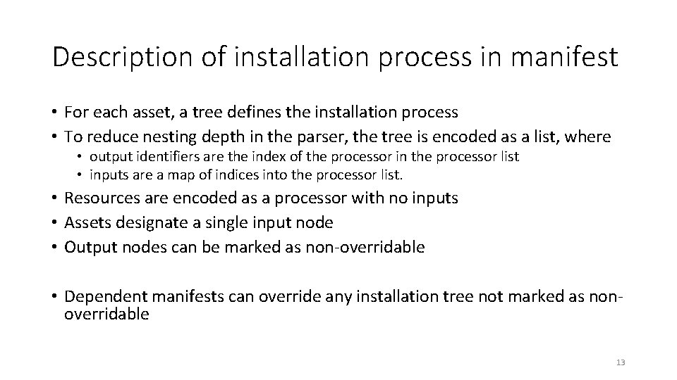 Description of installation process in manifest • For each asset, a tree defines the