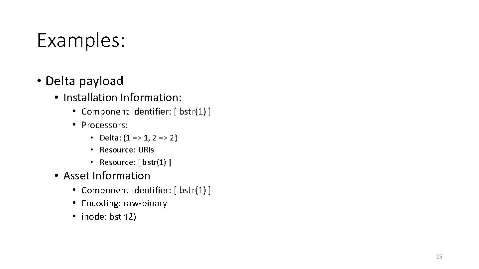 Examples: • Delta payload • Installation Information: • Component Identifier: [ bstr(1) ] •