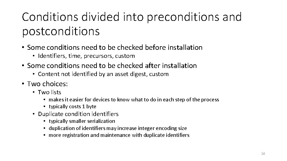 Conditions divided into preconditions and postconditions • Some conditions need to be checked before