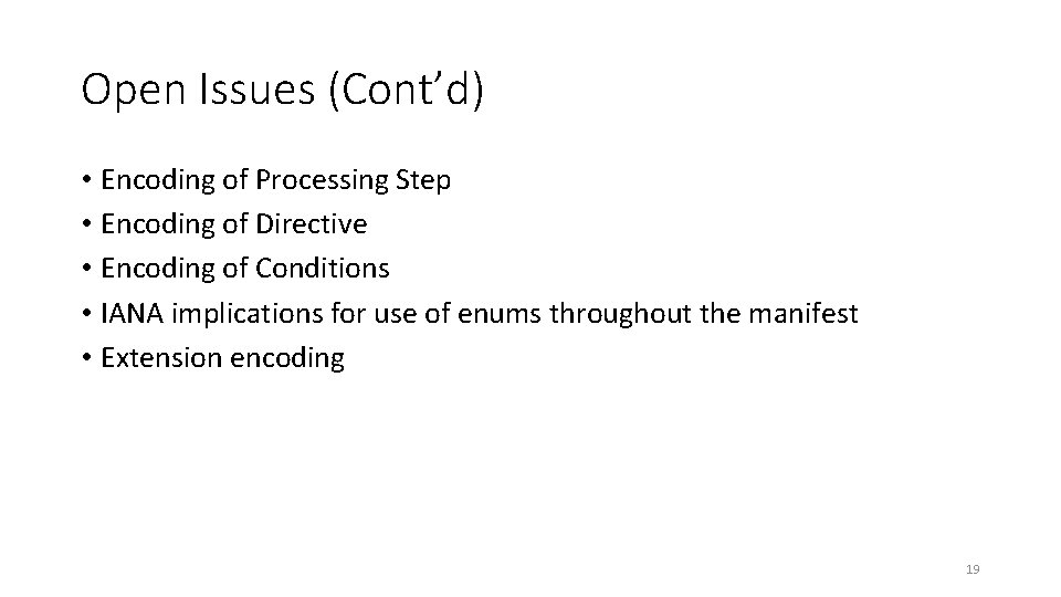 Open Issues (Cont’d) • Encoding of Processing Step • Encoding of Directive • Encoding