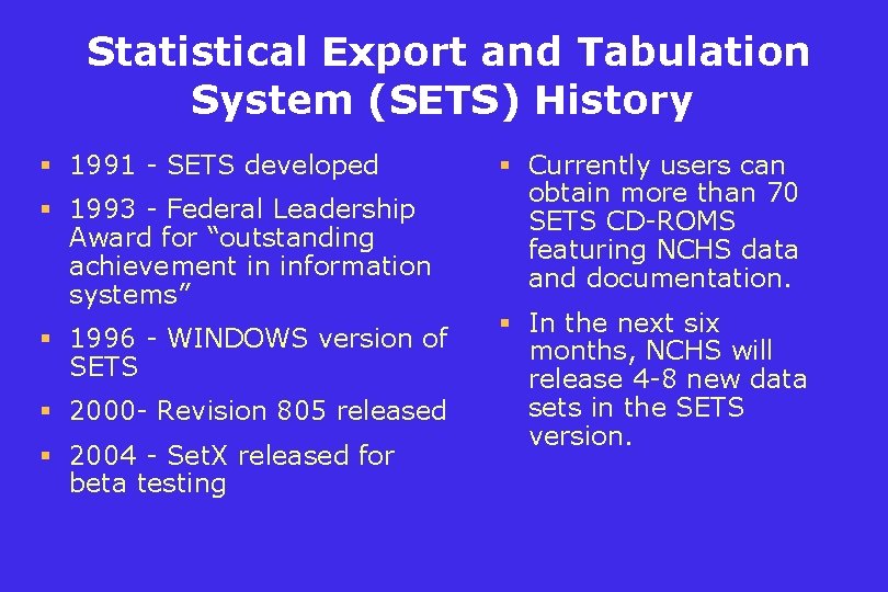 Statistical Export and Tabulation System (SETS) History § 1991 - SETS developed § 1993