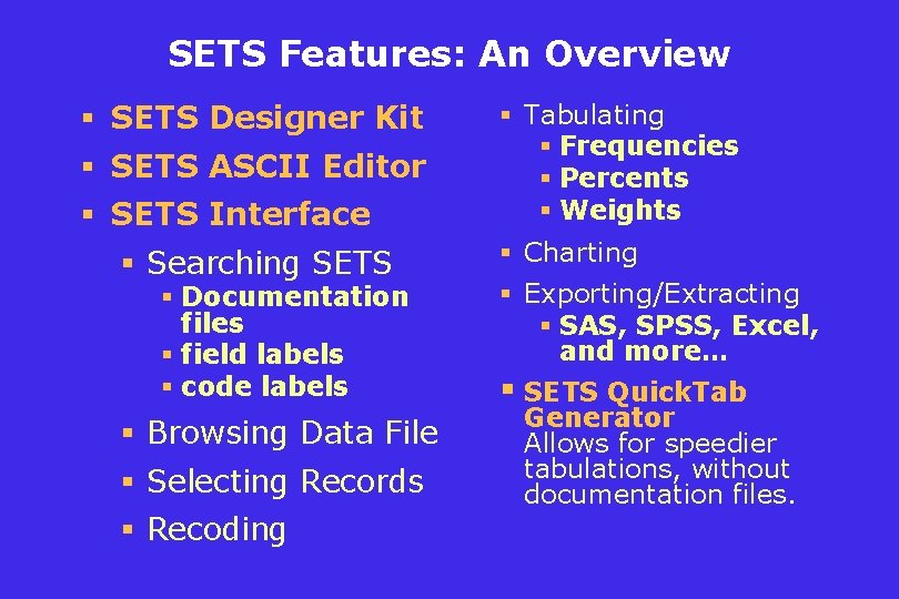 SETS Features: An Overview § SETS Designer Kit § SETS ASCII Editor § SETS