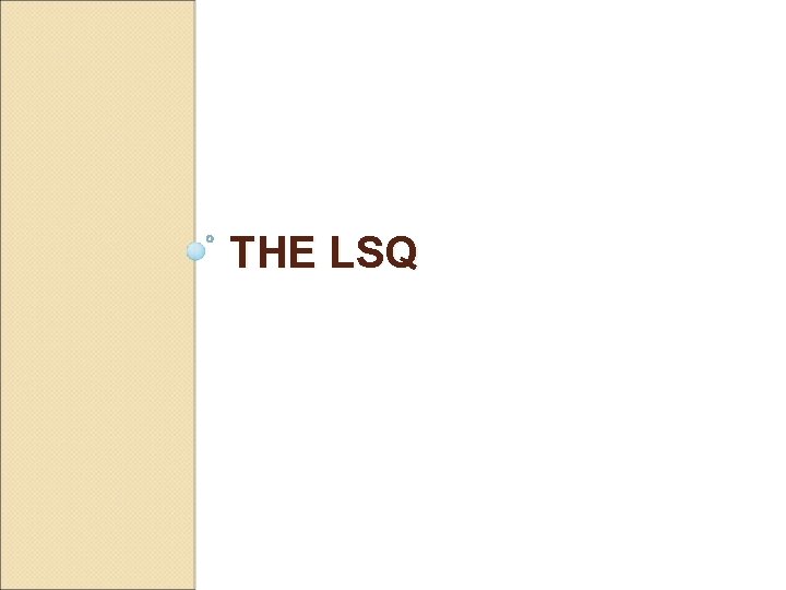 THE LSQ THE LSQ