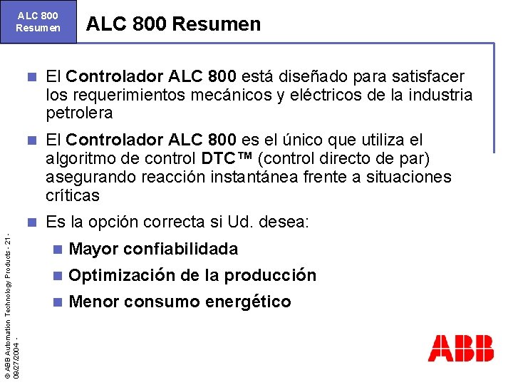 © ABB Automation Technology Products - 21 09/27/2004 - ALC 800 Resumen n El