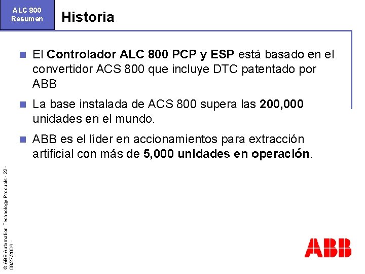 © ABB Automation Technology Products - 22 09/27/2004 - ALC 800 Resumen Historia n