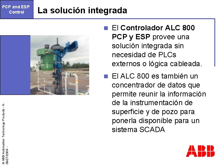 PCP and ESP Control La solución integrada n El Controlador ALC 800 PCP y