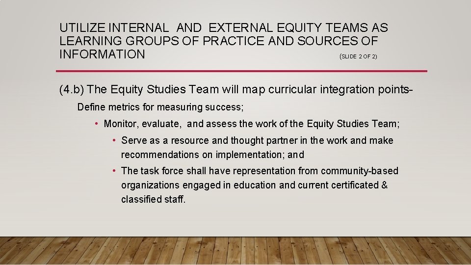 UTILIZE INTERNAL AND EXTERNAL EQUITY TEAMS AS LEARNING GROUPS OF PRACTICE AND SOURCES OF