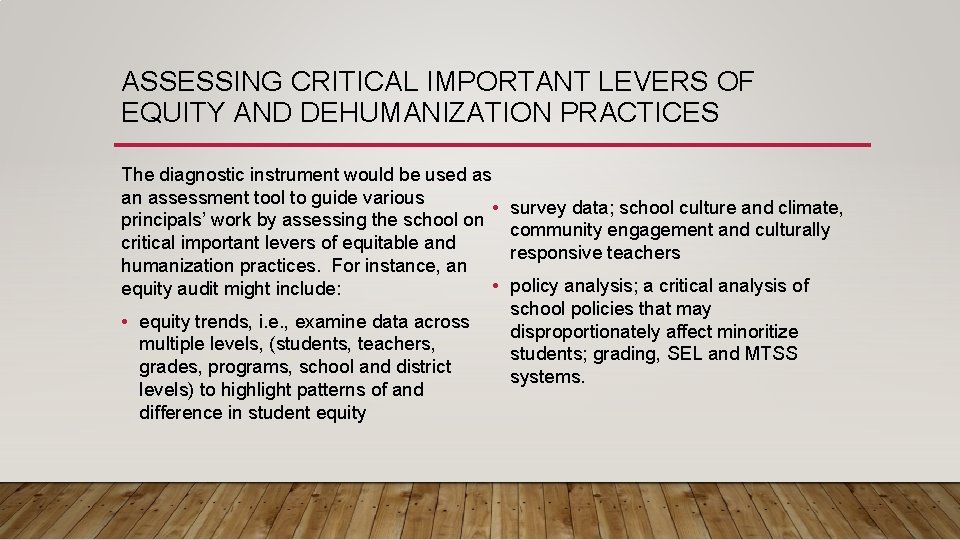 ASSESSING CRITICAL IMPORTANT LEVERS OF EQUITY AND DEHUMANIZATION PRACTICES The diagnostic instrument would be