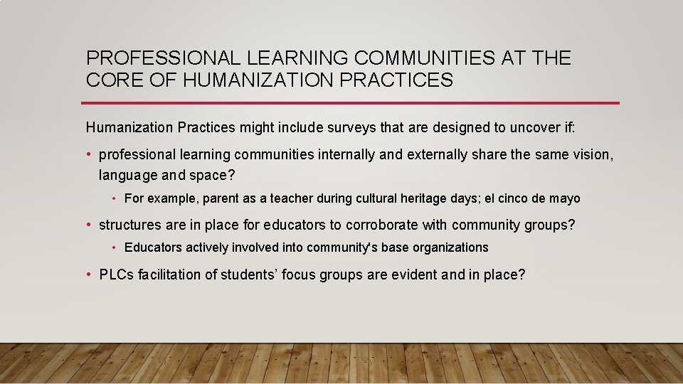 PROFESSIONAL LEARNING COMMUNITIES AT THE CORE OF HUMANIZATION PRACTICES Humanization Practices might include surveys