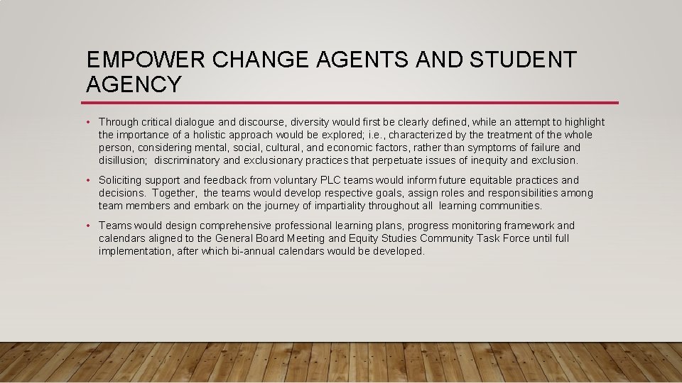 EMPOWER CHANGE AGENTS AND STUDENT AGENCY • Through critical dialogue and discourse, diversity would