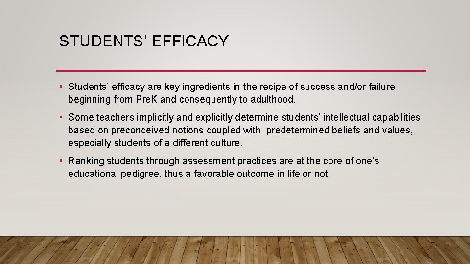 STUDENTS’ EFFICACY • Students’ efficacy are key ingredients in the recipe of success and/or